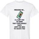 Provoke Me...  Shirt