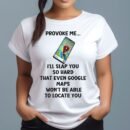 Provoke Me...  Shirt