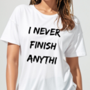 I Never Finish Anythi - Unisex Softstyle T-Shirt