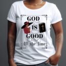 God Is Good, All the Time - Religious Unisex Cotton Shirt