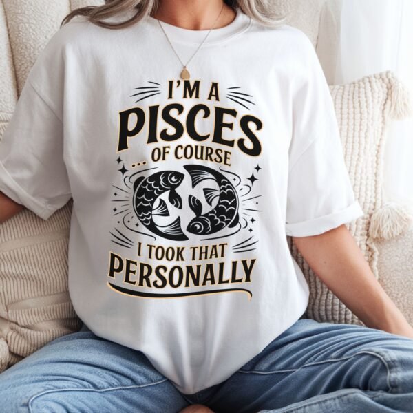 I'm a Pisces, Of Course I Took That Personally - Unisex Cotton Shirt - Image 3