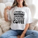 I'm Not a Morning Person, I'm a Morning Person When I Get My Coffee Shirt Unisex Cotton Shirt