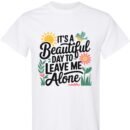 It’s a Beautiful Day… to Leave Me Alone - Unisex Cotton Shirt