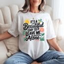 It’s a Beautiful Day… to Leave Me Alone - Unisex Cotton Shirt