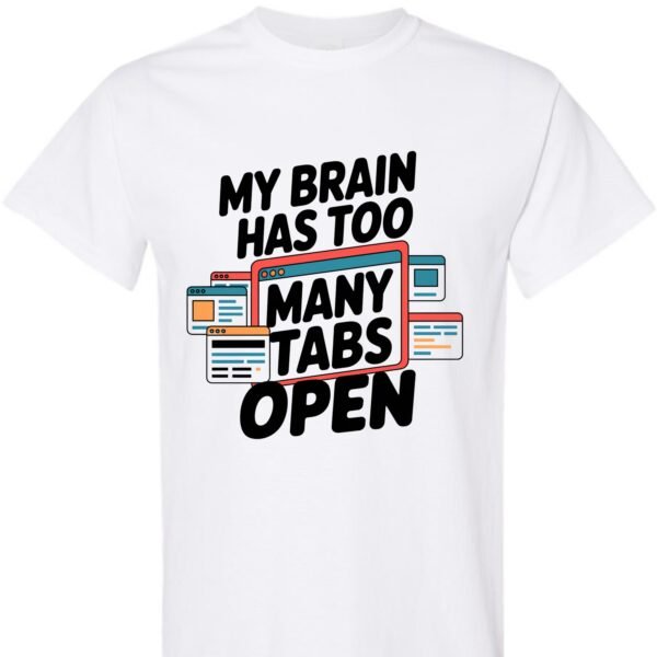 My Brain Has Too Many Tabs Open - Unisex Cotton Shirt