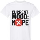 Current Mood: NOPE Unisex Cotton Shirt